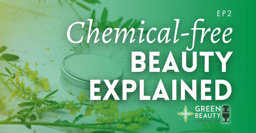 2018-02 Podcast Chemical free beauty explained