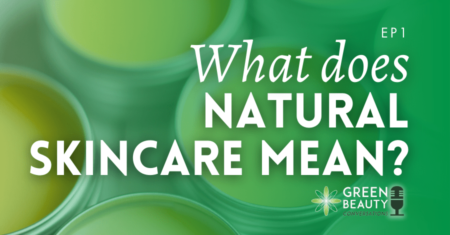 2018-02 Podcast What does natural skincare mean