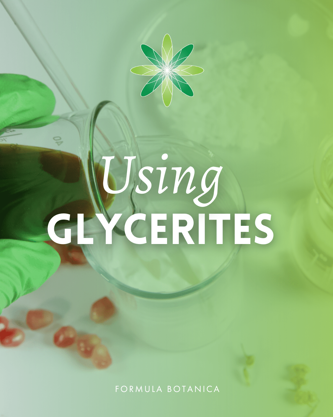 The formulator’s ultimate guide to glycerites (what they are & how to use them)